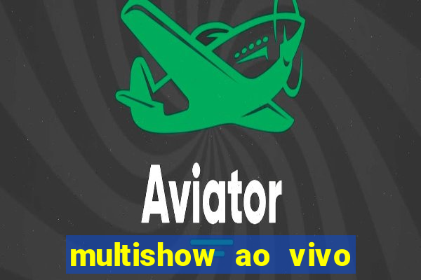 multishow ao vivo online gratis